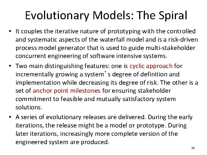 Evolutionary Models: The Spiral • It couples the iterative nature of prototyping with the