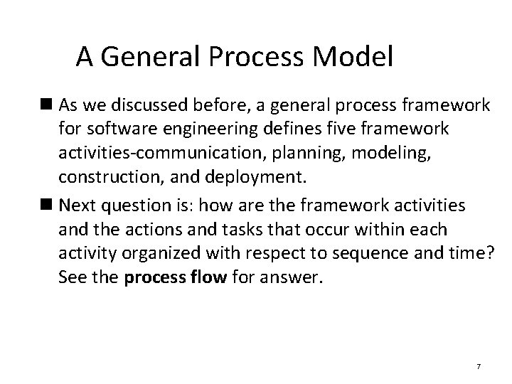 A General Process Model n As we discussed before, a general process framework for