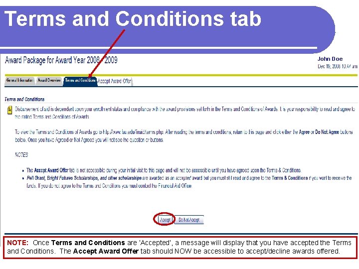 Terms and Conditions tab John Doe NOTE: Once Terms and Conditions are ‘Accepted’, a