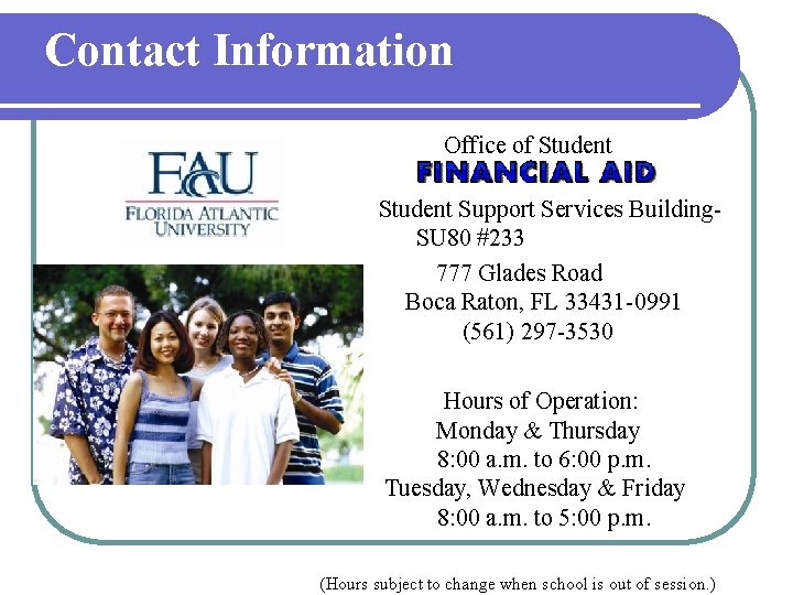 Contact Information Office of Student Support Services Building. SU 80 #233 777 Glades Road