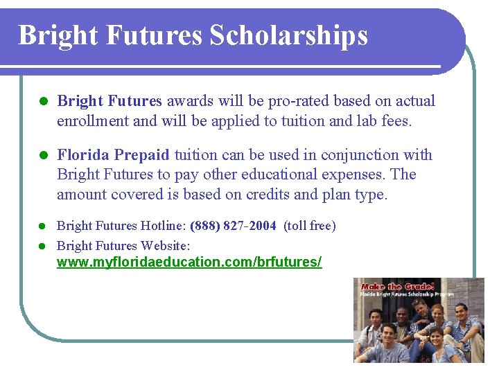 Bright Futures Scholarships l Bright Futures awards will be pro-rated based on actual enrollment