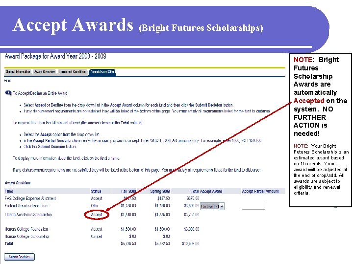 Accept Awards (Bright Futures Scholarships) NOTE: Bright Futures Scholarship Awards are automatically Accepted on