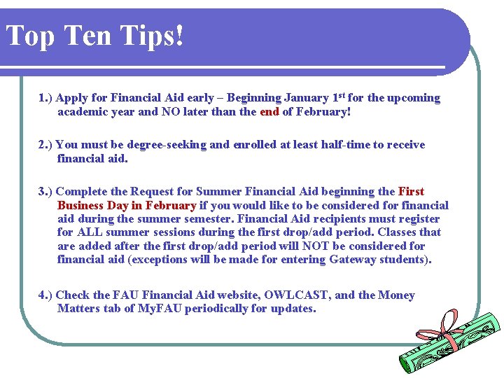 Top Ten Tips! 1. ) Apply for Financial Aid early – Beginning January 1