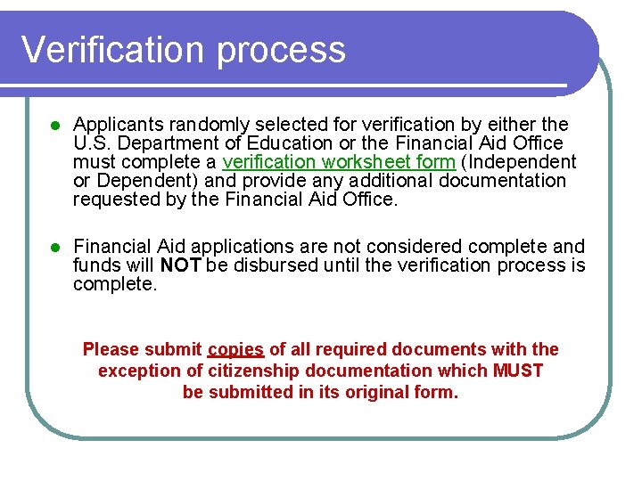 Verification process l Applicants randomly selected for verification by either the U. S. Department