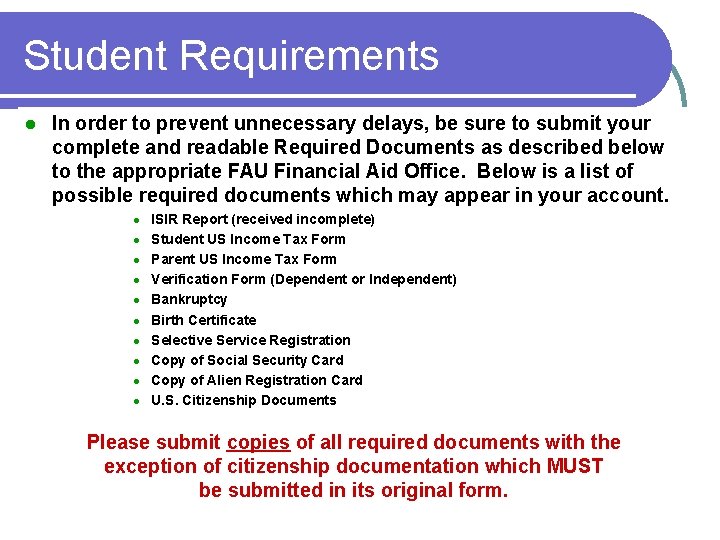 Student Requirements l In order to prevent unnecessary delays, be sure to submit your