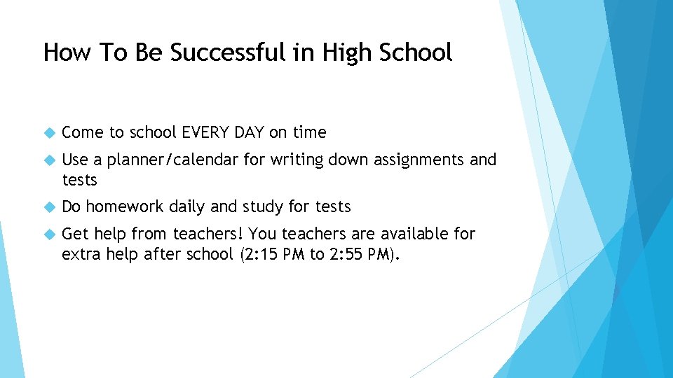 How To Be Successful in High School Come to school EVERY DAY on time