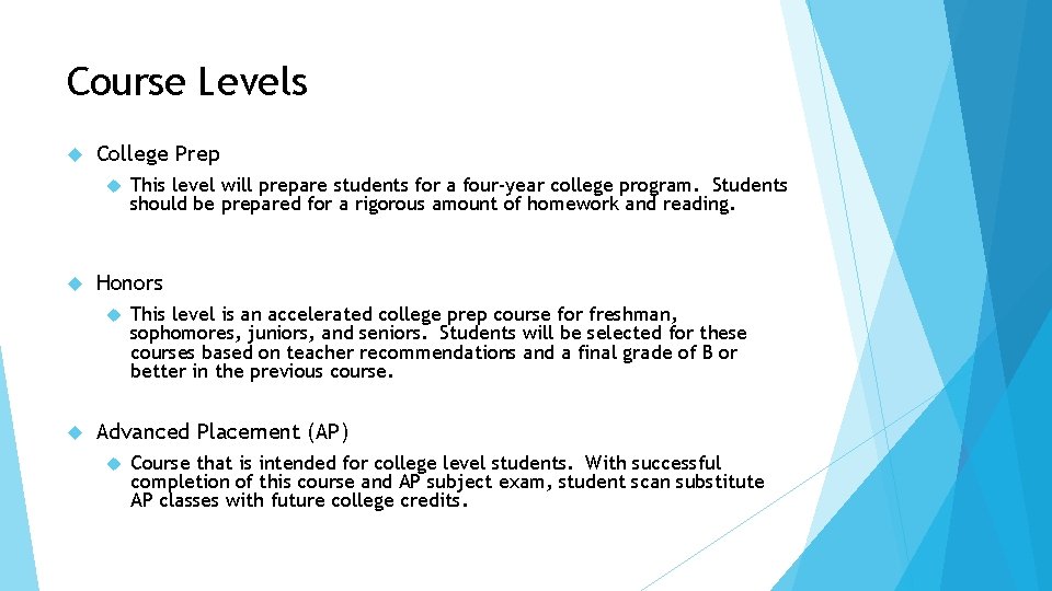 Course Levels College Prep Honors This level will prepare students for a four-year college