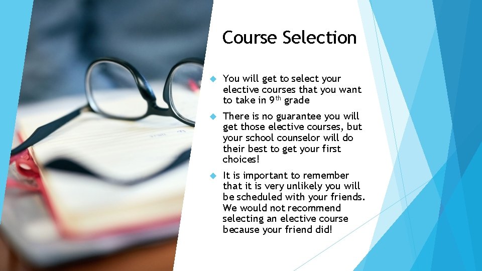 Course Selection You will get to select your elective courses that you want to
