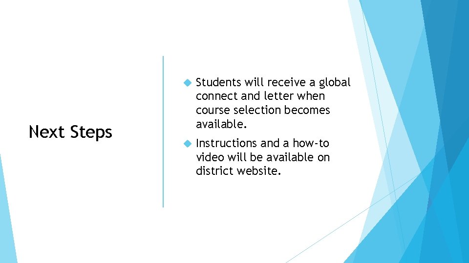 Next Steps Students will receive a global connect and letter when course selection becomes