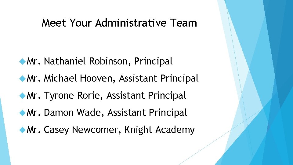 Meet Your Administrative Team Mr. Nathaniel Robinson, Principal Mr. Michael Hooven, Assistant Principal Mr.