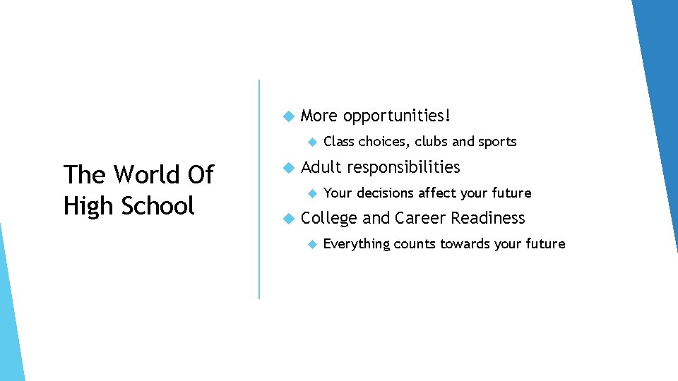  More opportunities! The World Of High School Adult responsibilities Class choices, clubs and