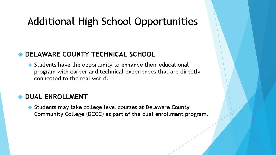 Additional High School Opportunities DELAWARE COUNTY TECHNICAL SCHOOL Students have the opportunity to enhance