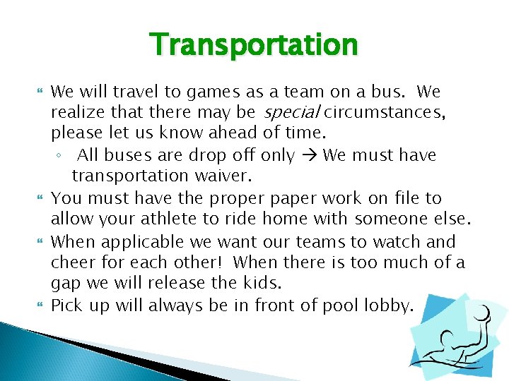 Transportation We will travel to games as a team on a bus. We realize