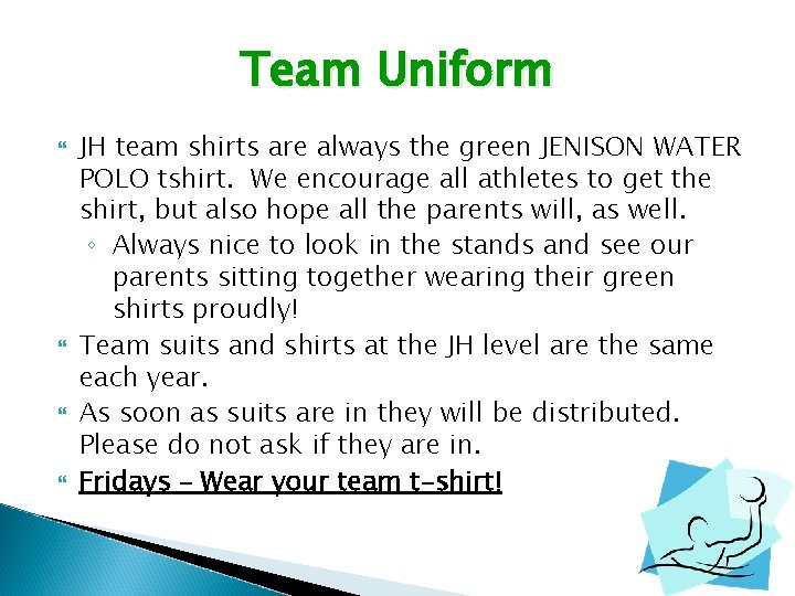 Team Uniform JH team shirts are always the green JENISON WATER POLO tshirt. We