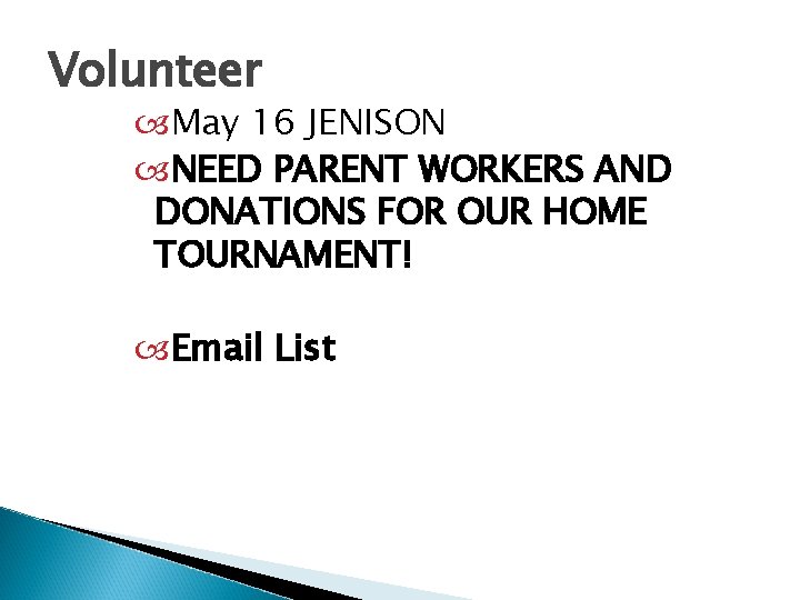 Volunteer May 16 JENISON NEED PARENT WORKERS AND DONATIONS FOR OUR HOME TOURNAMENT! Email