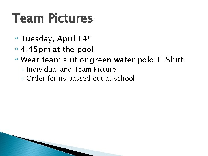 Team Pictures Tuesday, April 14 th 4: 45 pm at the pool Wear team