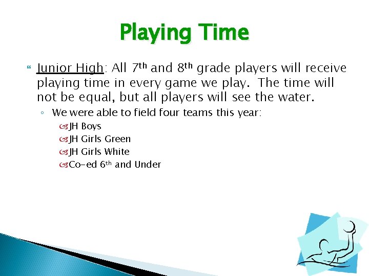 Playing Time Junior High: All 7 th and 8 th grade players will receive