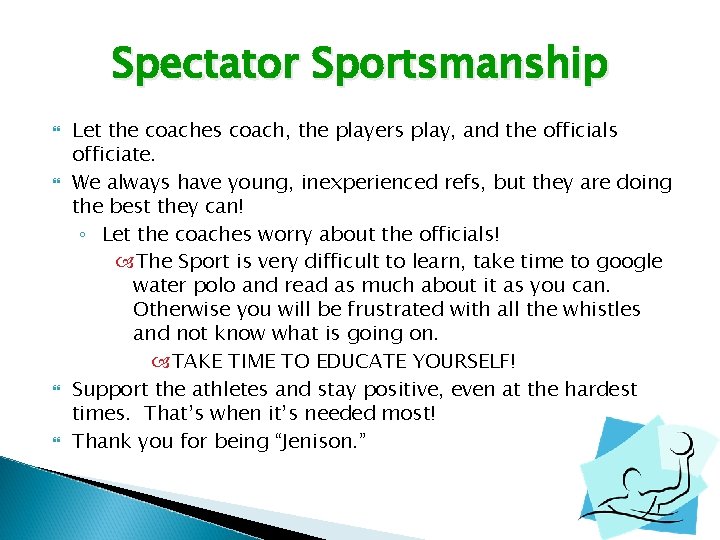 Spectator Sportsmanship Let the coaches coach, the players play, and the officials officiate. We