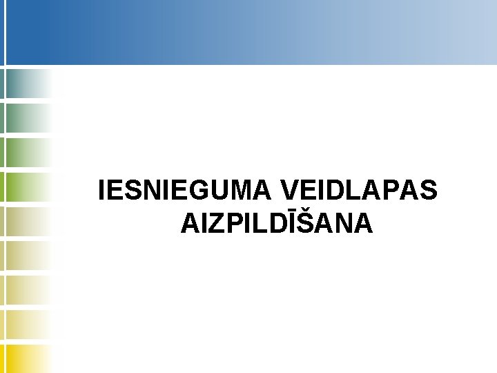 IESNIEGUMA VEIDLAPAS AIZPILDĪŠANA 