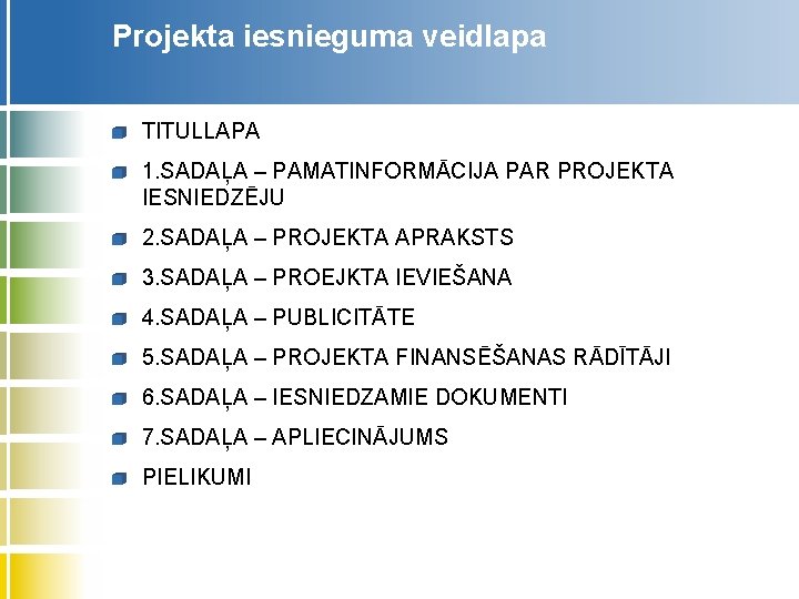 Projekta iesnieguma veidlapa TITULLAPA 1. SADAĻA – PAMATINFORMĀCIJA PAR PROJEKTA IESNIEDZĒJU 2. SADAĻA –