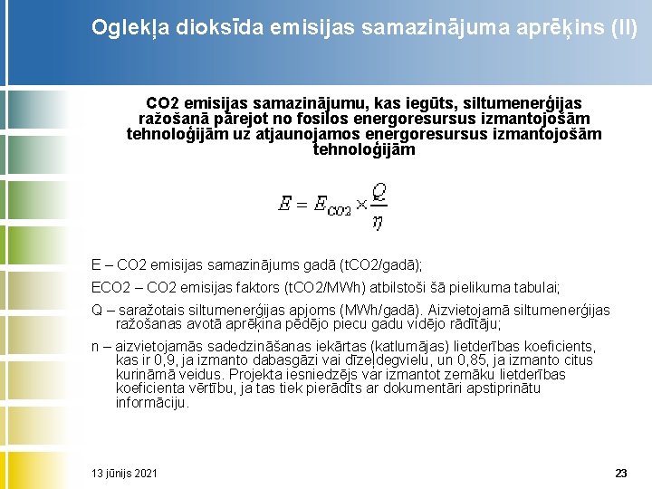 Oglekļa dioksīda emisijas samazinājuma aprēķins (II) CO 2 emisijas samazinājumu, kas iegūts, siltumenerģijas ražošanā