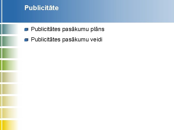 Publicitātes pasākumu plāns Publicitātes pasākumu veidi 