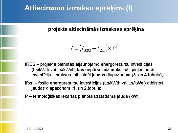 Attiecināmo izmaksu aprēķins (I) projekta attiecināmās izmaksas aprēķina IRES – projektā plānotās atjaunojamo energoresursu