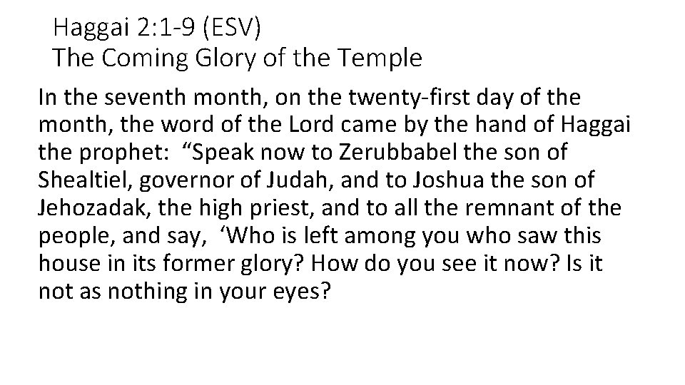 Haggai 2: 1 -9 (ESV) The Coming Glory of the Temple In the seventh