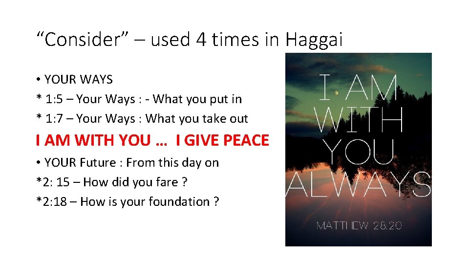 “Consider” – used 4 times in Haggai • YOUR WAYS * 1: 5 –