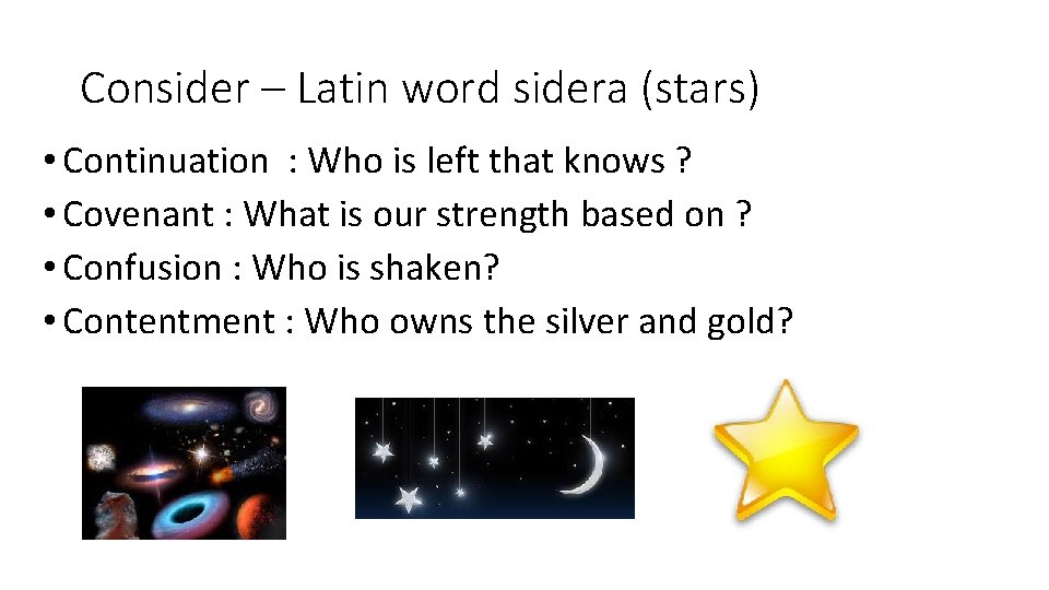 Consider – Latin word sidera (stars) • Continuation : Who is left that knows