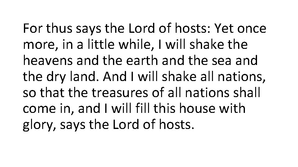 For thus says the Lord of hosts: Yet once more, in a little while,