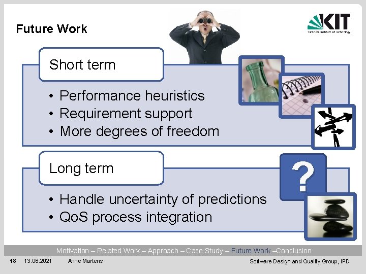 Future Work Short term • Performance heuristics • Requirement support • More degrees of