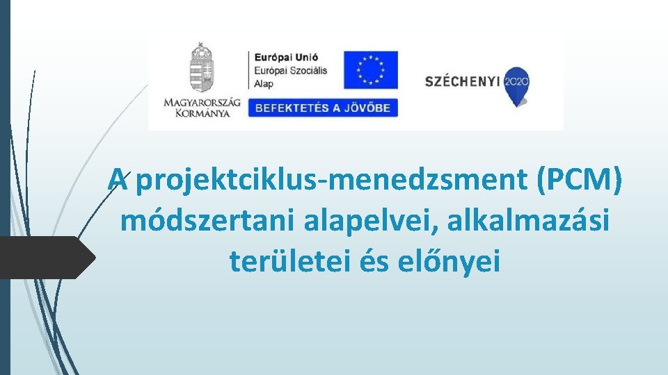 A projektciklus-menedzsment (PCM) módszertani alapelvei, alkalmazási területei és előnyei 