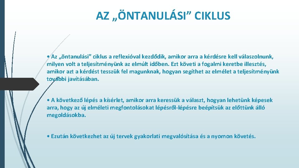 AZ „ÖNTANULÁSI” CIKLUS • Az „öntanulási” ciklus a reflexióval kezdődik, amikor arra a kérdésre