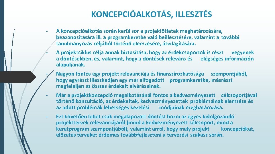 KONCEPCIÓALKOTÁS, ILLESZTÉS - A koncepcióalkotás során kerül sor a projektötletek meghatározására, beazonosítására ill. a