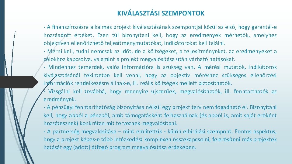 KIVÁLASZTÁSI SZEMPONTOK - A finanszírozásra alkalmas projekt kiválasztásának szempontjai közül az első, hogy garantál-e