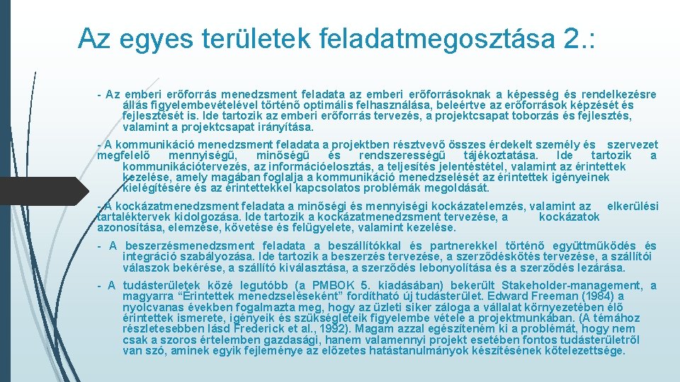 Az egyes területek feladatmegosztása 2. : - Az emberi erőforrás menedzsment feladata az emberi