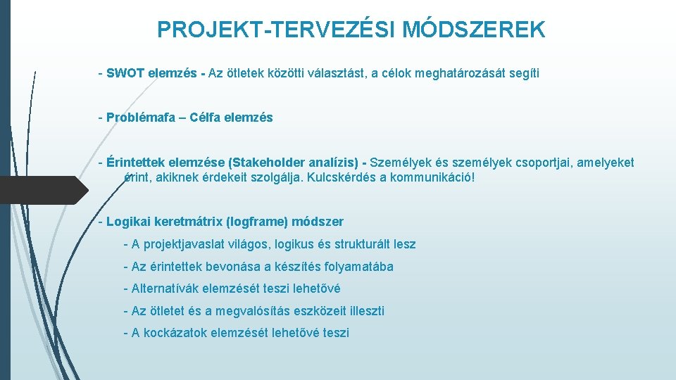 PROJEKT-TERVEZÉSI MÓDSZEREK - SWOT elemzés - Az ötletek közötti választást, a célok meghatározását segíti