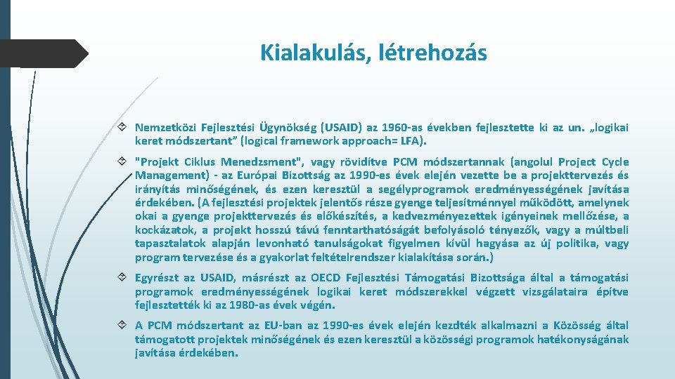 Kialakulás, létrehozás Nemzetközi Fejlesztési Ügynökség (USAID) az 1960 -as években fejlesztette ki az un.