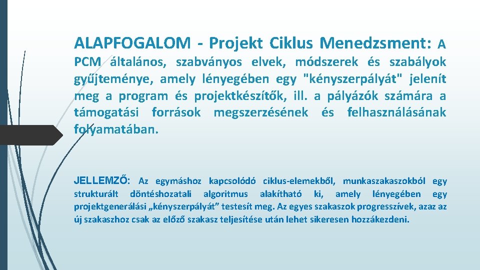 ALAPFOGALOM - Projekt Ciklus Menedzsment: A PCM általános, szabványos elvek, módszerek és szabályok gyűjteménye,