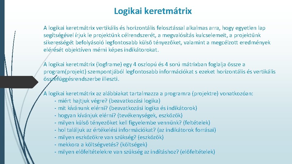 Logikai keretmátrix A logikai keretmátrix vertikális és horizontális felosztással alkalmas arra, hogy egyetlen lap