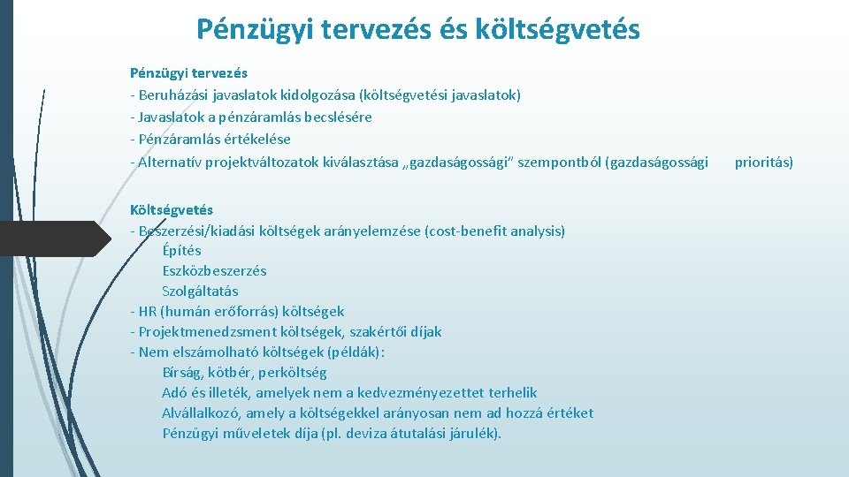 Pénzügyi tervezés és költségvetés Pénzügyi tervezés - Beruházási javaslatok kidolgozása (költségvetési javaslatok) - Javaslatok