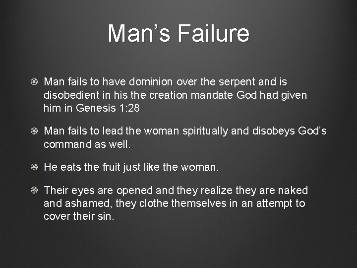 Man’s Failure Man fails to have dominion over the serpent and is disobedient in