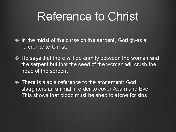Reference to Christ In the midst of the curse on the serpent, God gives