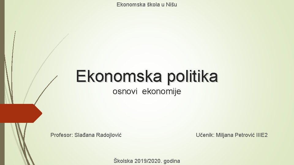 Ekonomska škola u Nišu Ekonomska politika osnovi ekonomije Profesor: Slađana Radojlović Školska 2019/2020. godina