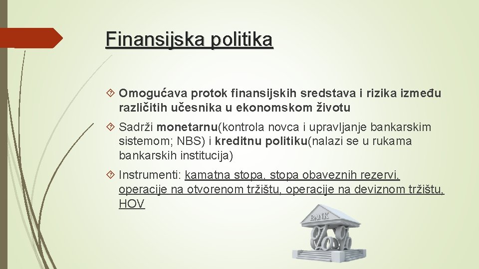 Finansijska politika Omogućava protok finansijskih sredstava i rizika između različitih učesnika u ekonomskom životu
