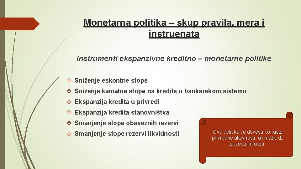 Monetarna politika – skup pravila, mera i instruenata Instrumenti ekspanzivne kreditno – monetarne politike