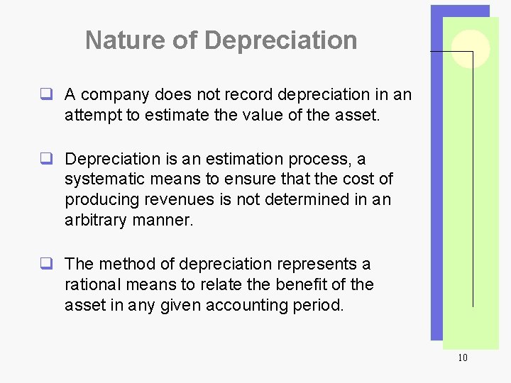 Nature of Depreciation q A company does not record depreciation in an attempt to