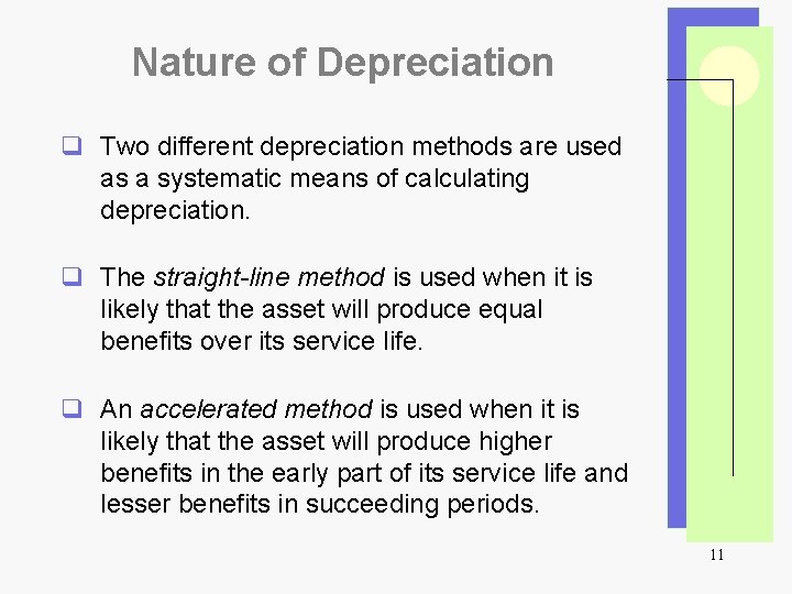 Nature of Depreciation q Two different depreciation methods are used as a systematic means
