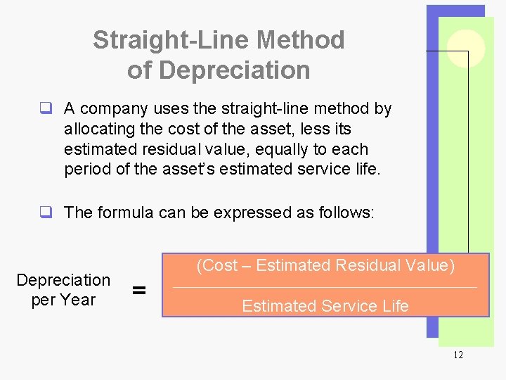Straight-Line Method of Depreciation q A company uses the straight-line method by allocating the